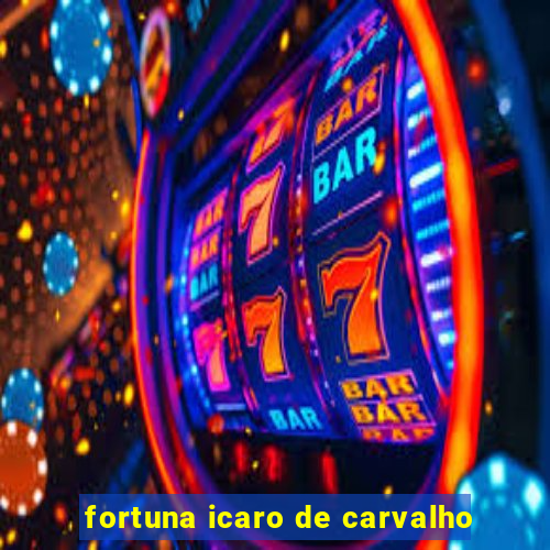 fortuna icaro de carvalho